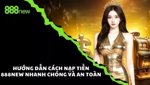 Nạp tiền 888NEW