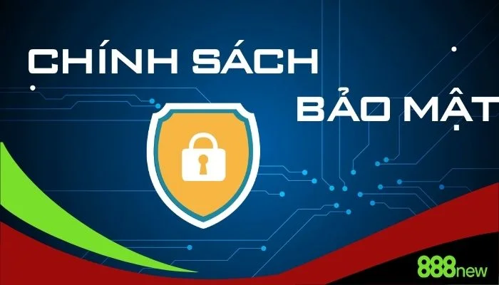 Tìm hiểu qua về chính sách bảo mật 888NEW